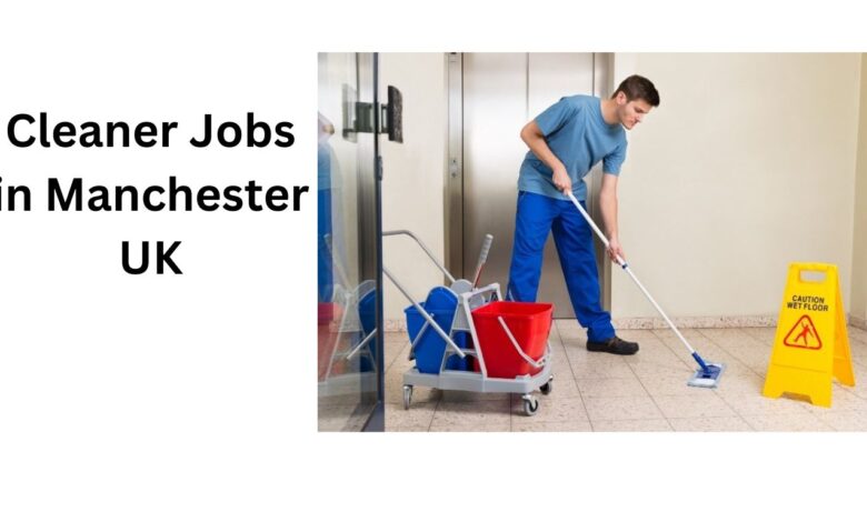 Cleaner Jobs in Manchester UK