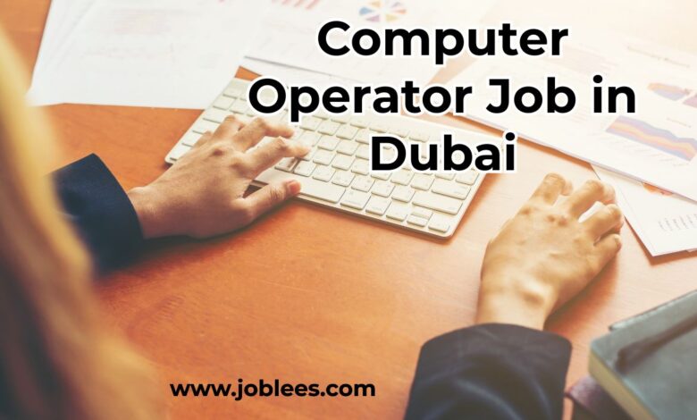 Computer Operator Job in Dubai