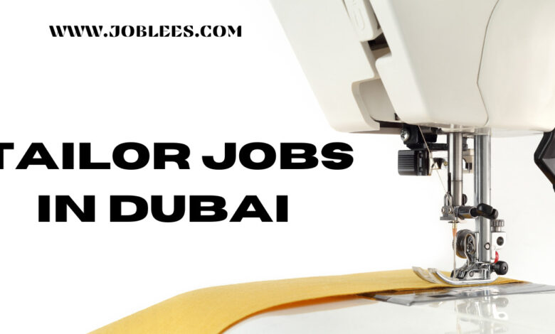Tailor Jobs in Dubai UAE