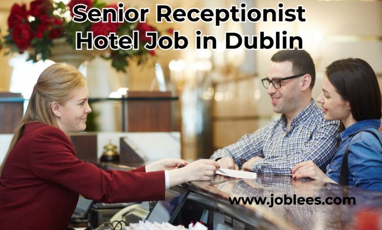 Senior Receptionist Hotel Job in Dublin, Ireland 2023