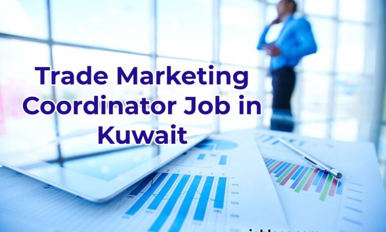 Trade Marketing Coordinator Job in Kuwait