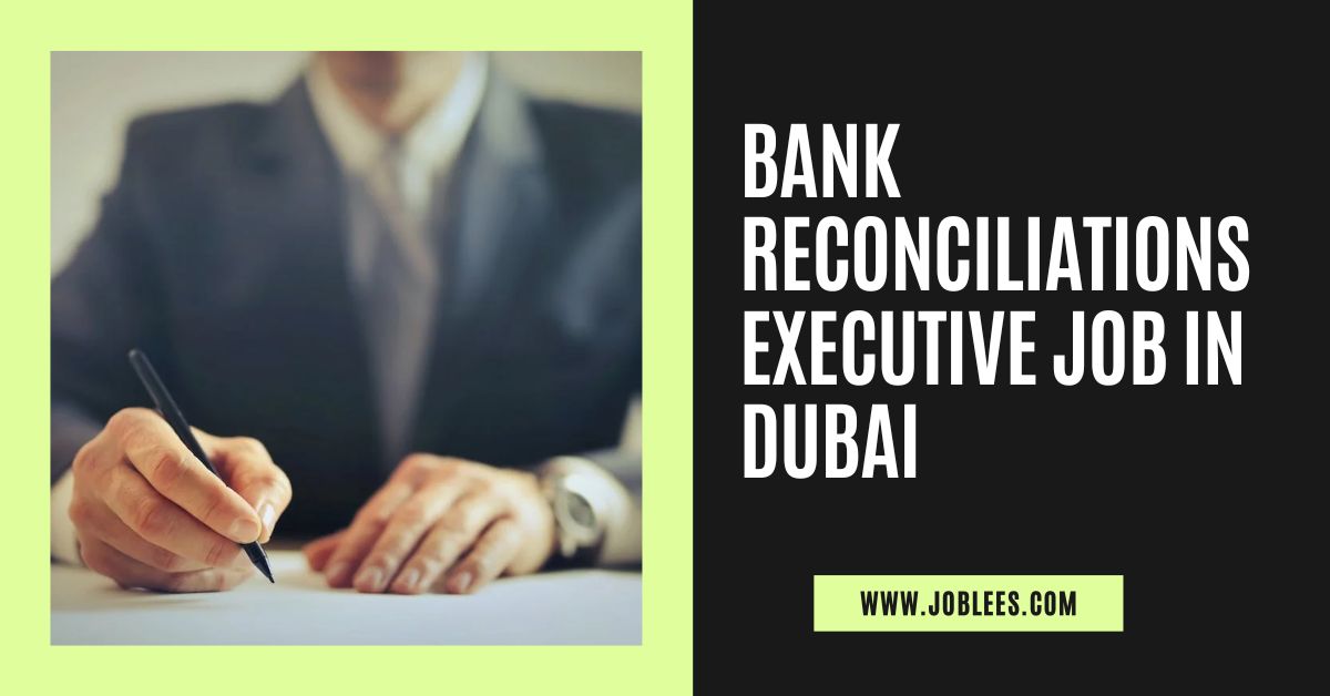 Bank Reconciliations Executive Job in Dubai