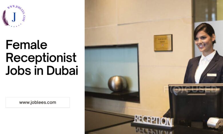 Female Receptionist Jobs in Dubai