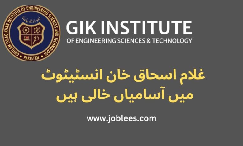 Jobs Opportunities in GIK Institute of Engineering Sciences and Technology