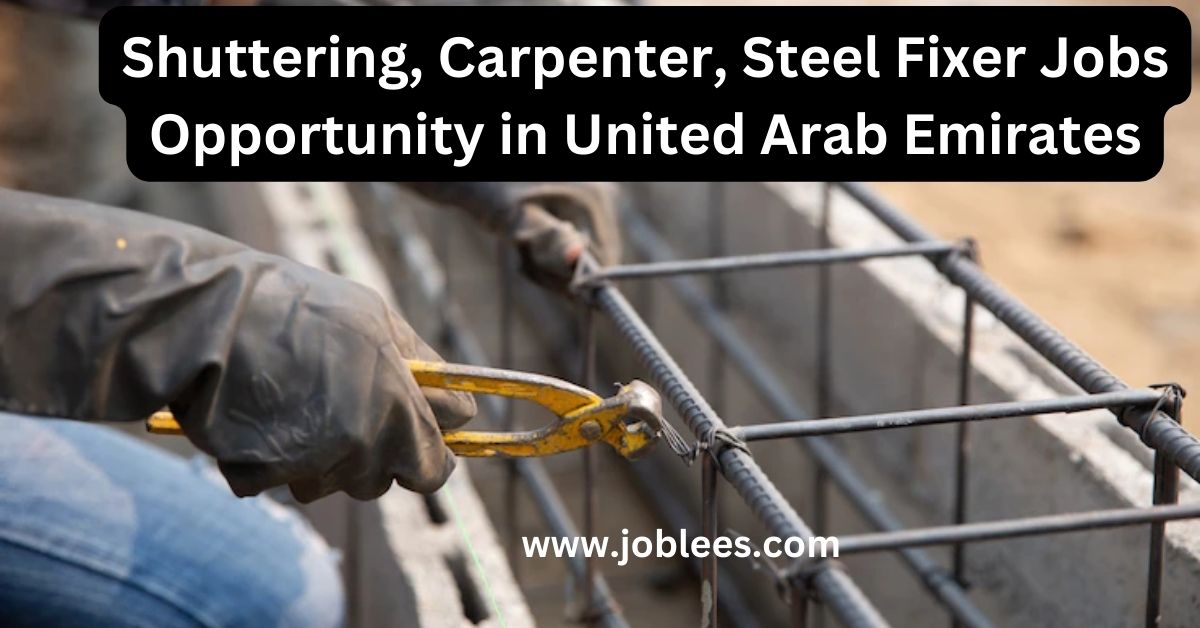 Shuttering, Carpenter, Steel Fixer Jobs Opportunity in United Arab Emirates