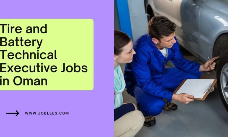 Tire and Battery Technical Executive Jobs in Oman