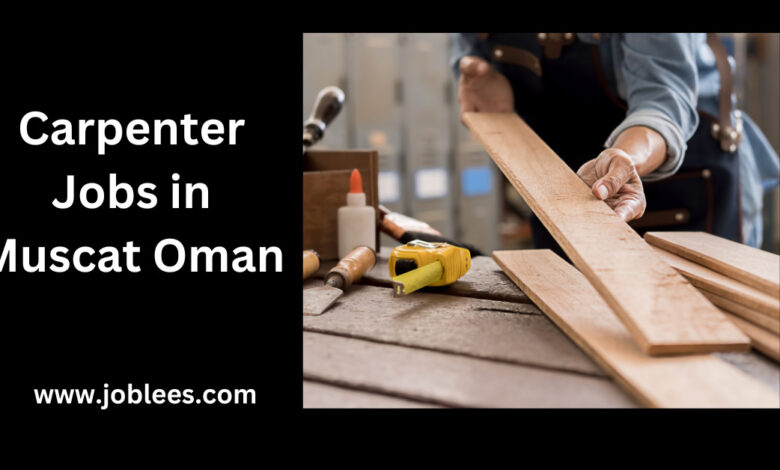 Carpenter Jobs in Muscat Oman