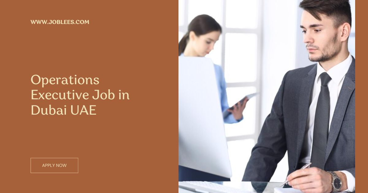 Operations Executive Job in Dubai UAE