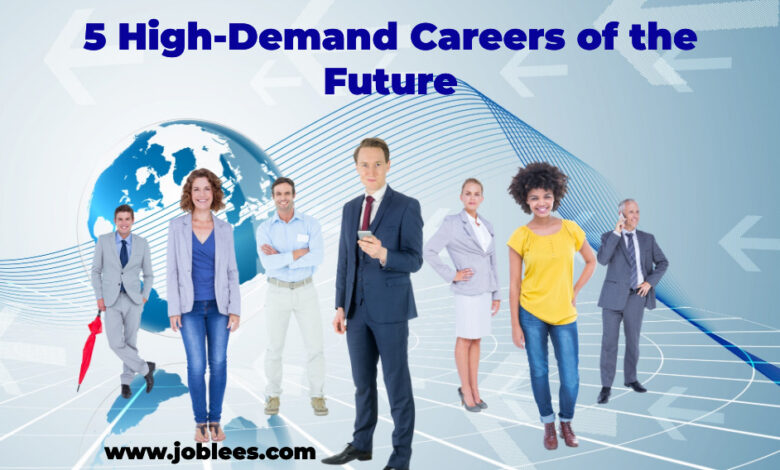 5 High-Demand Careers of the Future