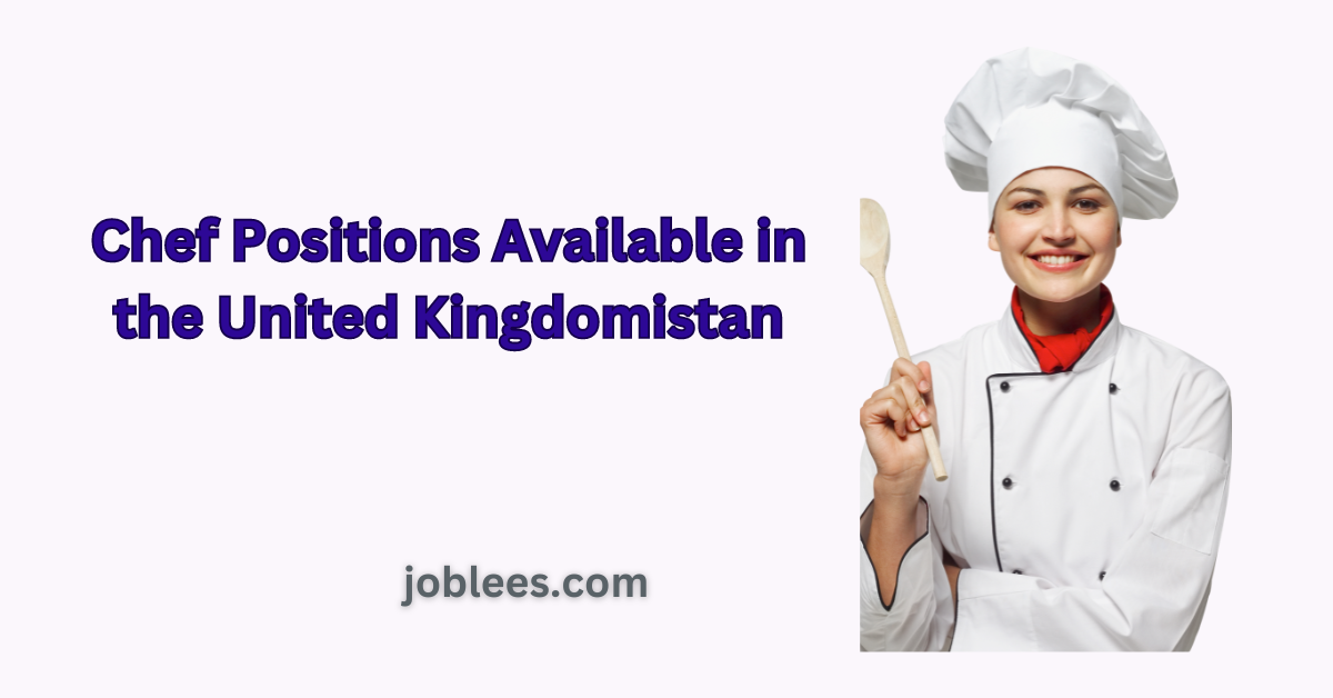 Chef Positions Available in the United Kingdom